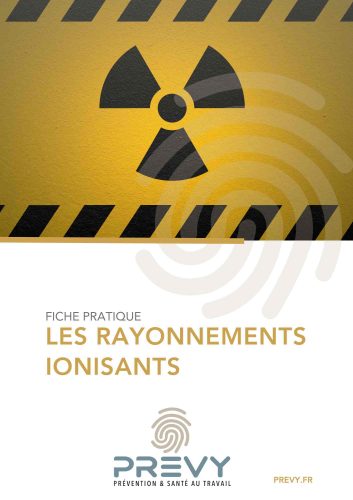 Livret rayonnement ionisant PREVY - - Livret - Les rayonnements ionisants - PREVY Prévention & Santé au Travail