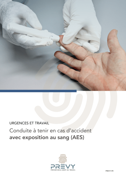 PREVY Conduite a tenir en cas daccident avec exposition au sang AES - - Livret PREVY - Conduite à tenir en cas d’accident avec exposition au sang (AES) - PREVY Prévention & Santé au Travail